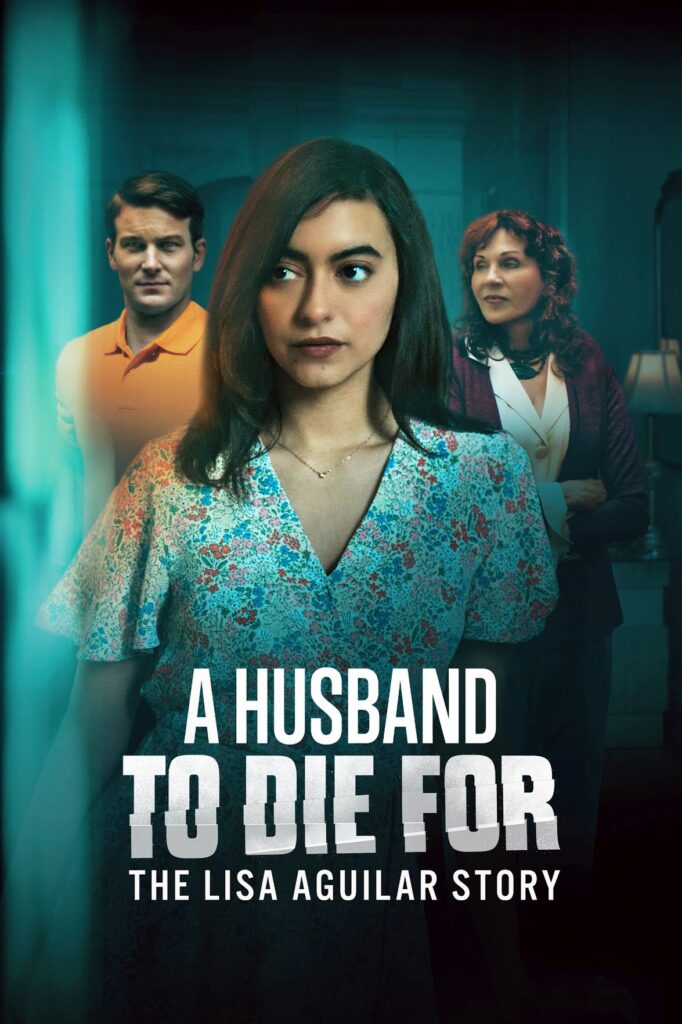 A Husband to Die For- The Lisa Aguilar Story (TV Movie 2025) Lifetime